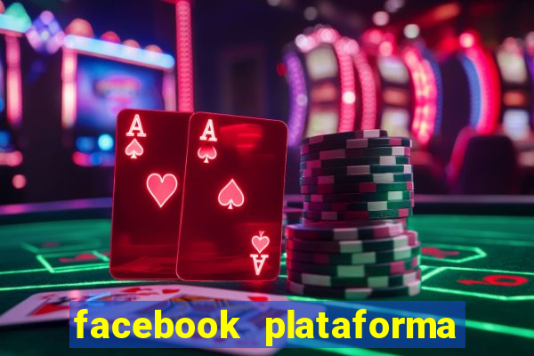 facebook plataforma pagando no cadastro